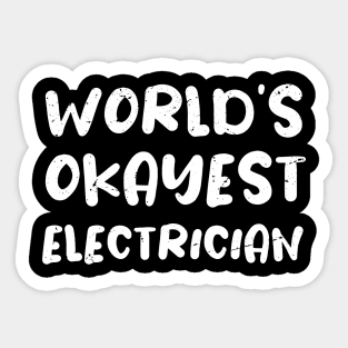 World's okayest Electrician Sticker